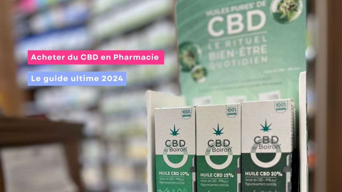 Acheter du CBD en pharmacie : Tout ce que vous devez savoir